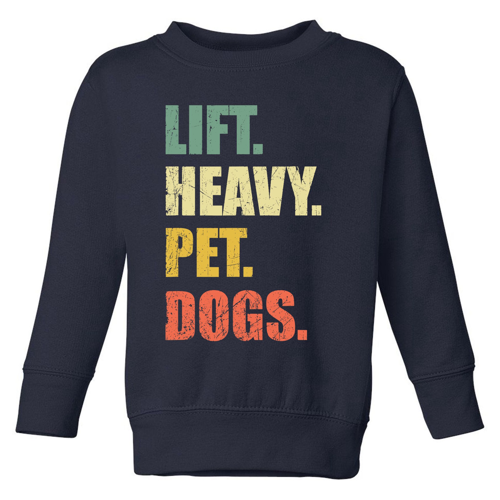 Funny Lift Heavy Pet Dogs Gym Fitness Weight Lifting Toddler Sweatshirt