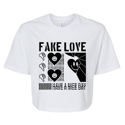 Fake Love Have A Nice Day Contemporary Bella+Canvas Jersey Crop Tee