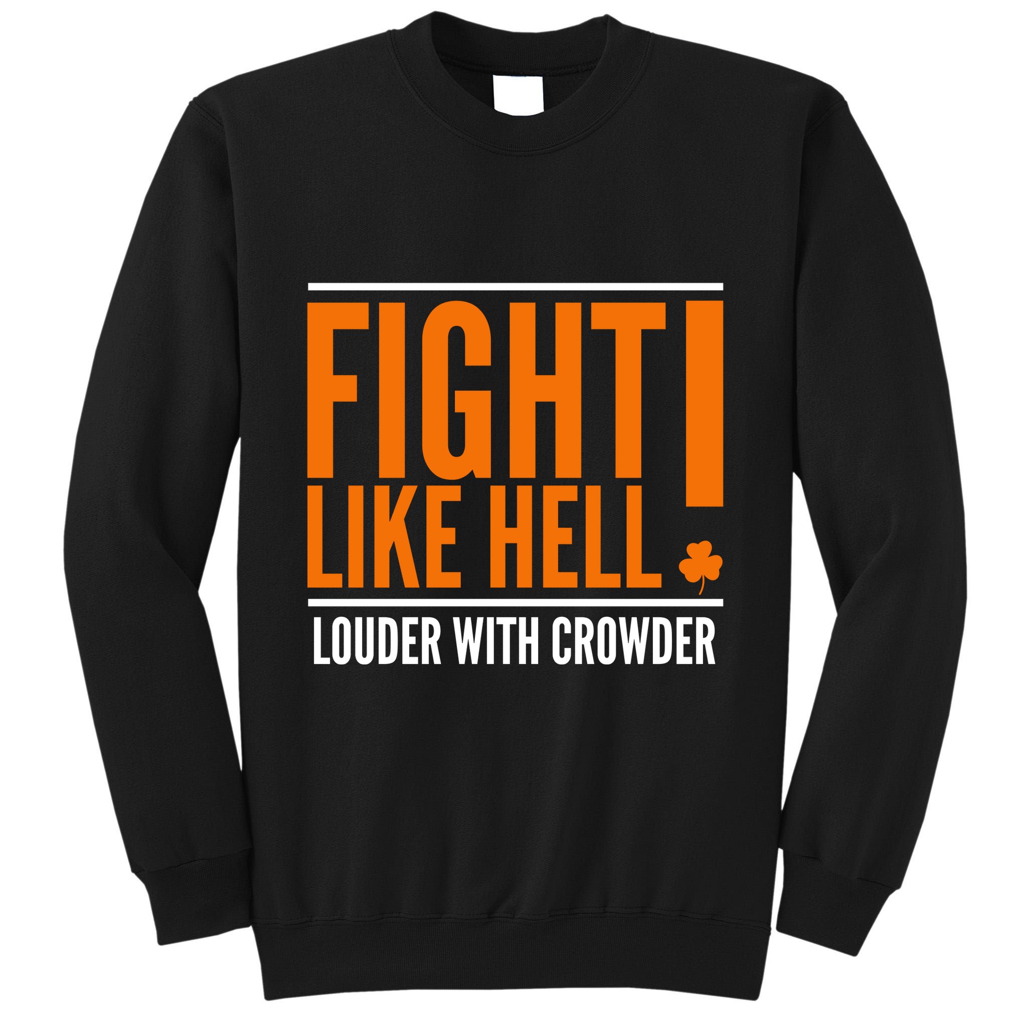 Fight Like Hell Louder With Crowder Tall Sweatshirt