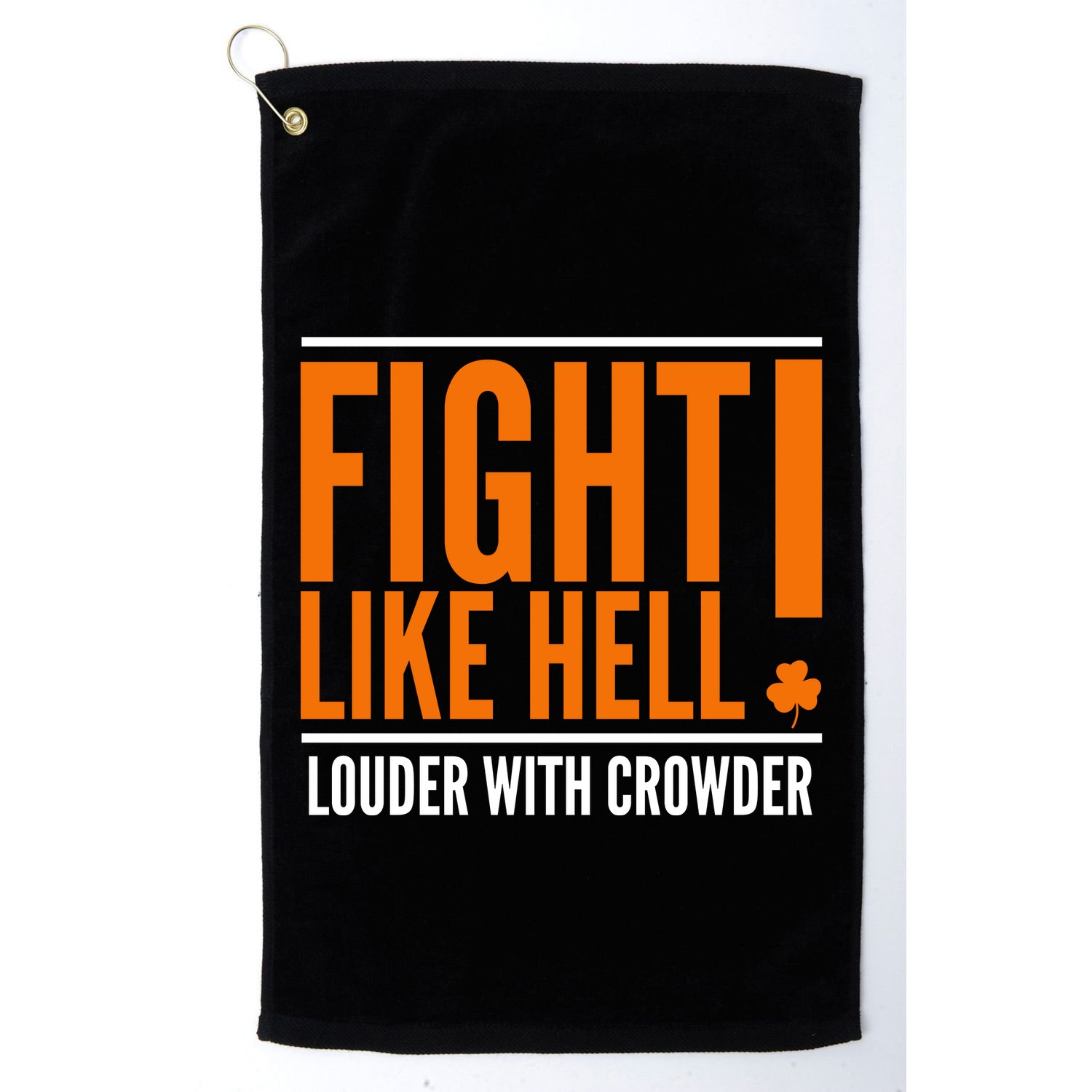 Fight Like Hell Louder With Crowder Golf Towel