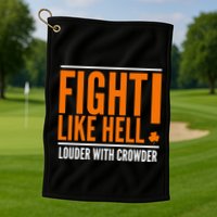 Fight Like Hell Louder With Crowder Golf Towel