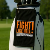 Fight Like Hell Louder With Crowder Golf Towel