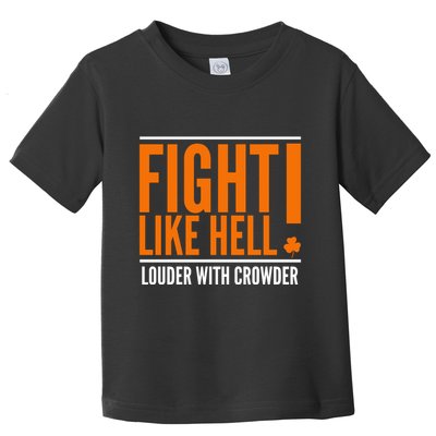 Fight Like Hell Louder With Crowder Toddler T-Shirt