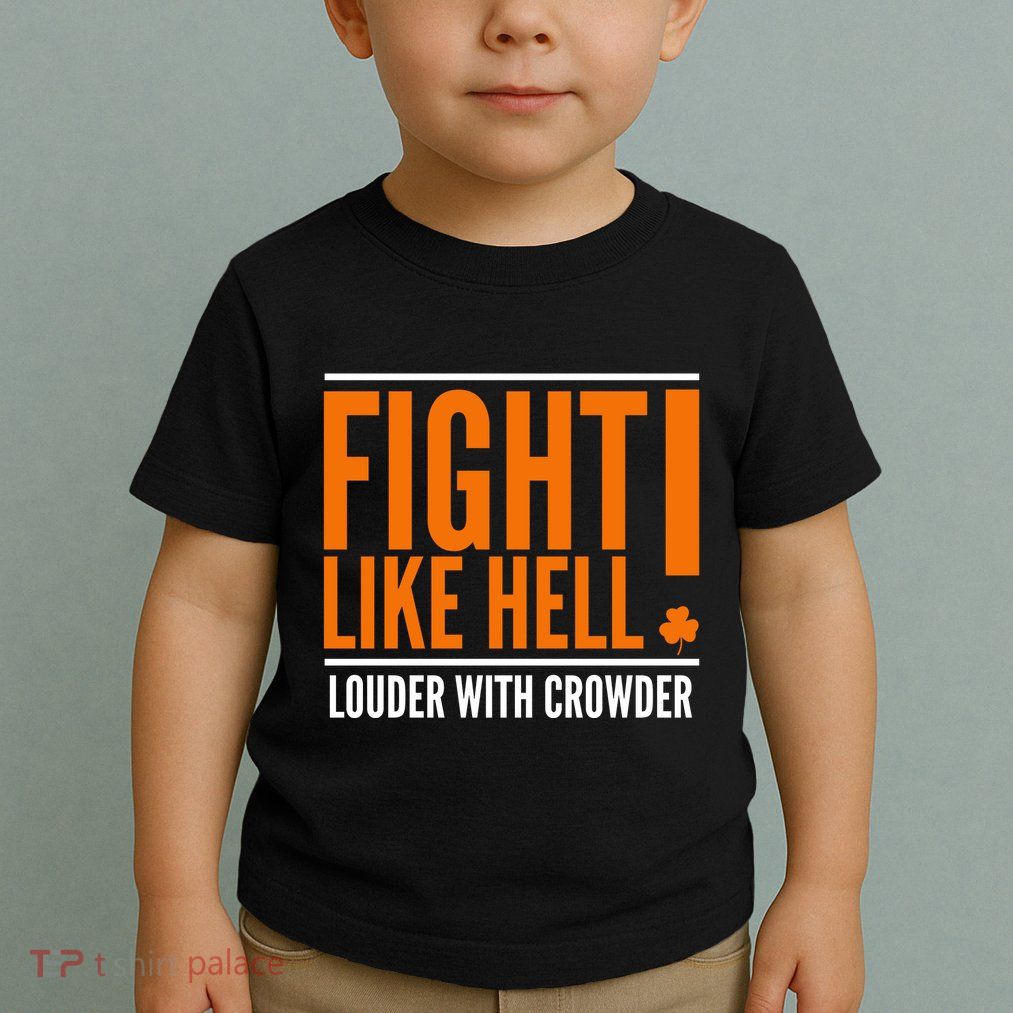 Fight Like Hell Louder With Crowder Toddler T-Shirt