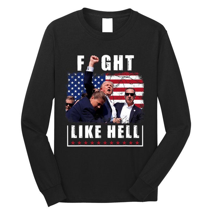 Fight Like Hell Trump Fight American Trump Stronger 2024 Long Sleeve Shirt