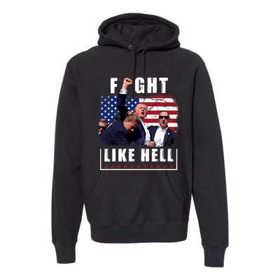 Fight Like Hell Trump Fight American Trump Stronger 2024 Premium Hoodie