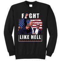 Fight Like Hell Trump Fight American Trump Stronger 2024 Tall Sweatshirt