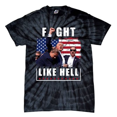 Fight Like Hell Trump Fight American Trump Stronger 2024 Tie-Dye T-Shirt