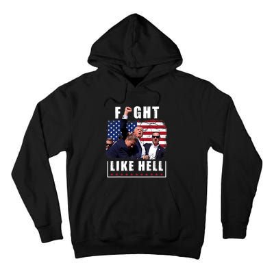 Fight Like Hell Trump Fight American Trump Stronger 2024 Tall Hoodie