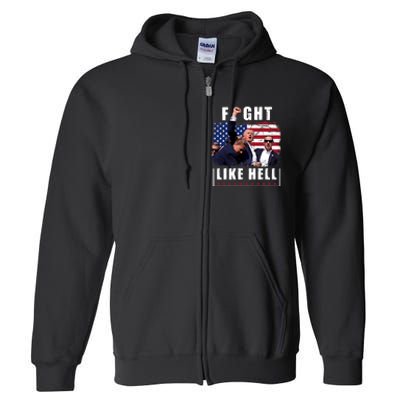 Fight Like Hell Trump Fight American Trump Stronger 2024 Full Zip Hoodie