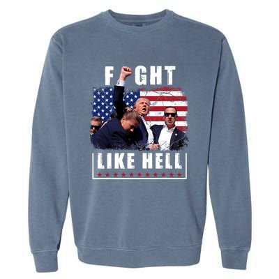 Fight Like Hell Trump Fight American Trump Stronger 2024 Garment-Dyed Sweatshirt