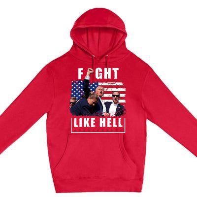 Fight Like Hell Trump Fight American Trump Stronger 2024 Premium Pullover Hoodie