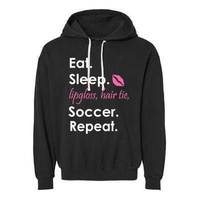 Funny Lipgloss, Hair Tie, Eat, Sleep and Soccer Garment-Dyed Fleece Hoodie