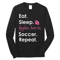 Funny Lipgloss, Hair Tie, Eat, Sleep and Soccer Long Sleeve Shirt