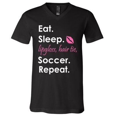 Funny Lipgloss, Hair Tie, Eat, Sleep and Soccer V-Neck T-Shirt