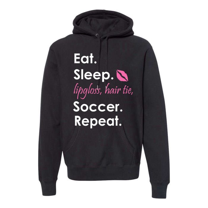 Funny Lipgloss, Hair Tie, Eat, Sleep and Soccer Premium Hoodie