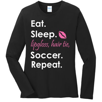 Funny Lipgloss, Hair Tie, Eat, Sleep and Soccer Ladies Long Sleeve Shirt