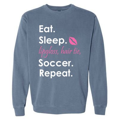 Funny Lipgloss, Hair Tie, Eat, Sleep and Soccer Garment-Dyed Sweatshirt