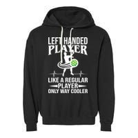 Funny Left Handed Player Like A Regular Player Only Cooler Pickle Paddle Ball Garment-Dyed Fleece Hoodie