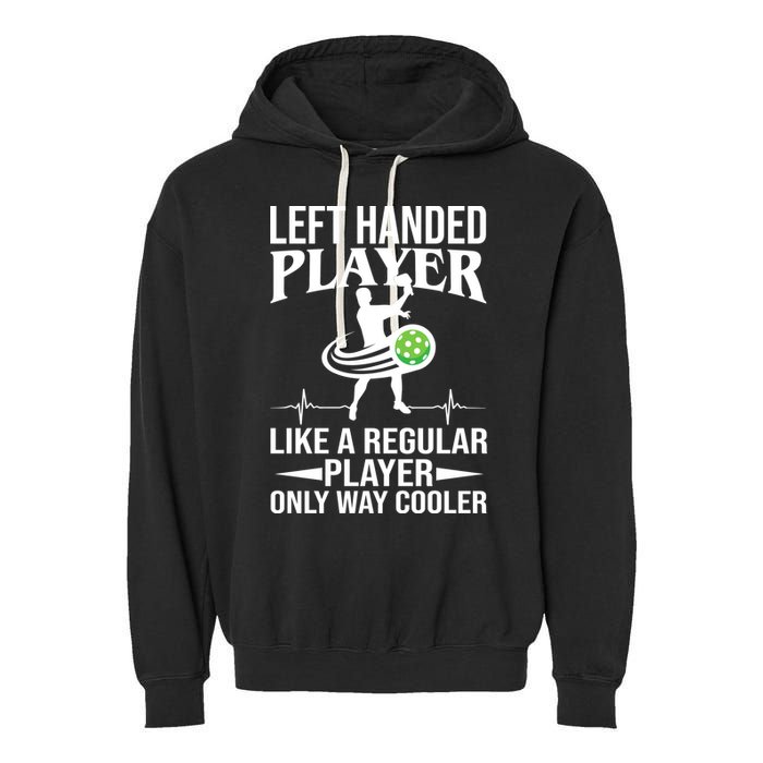 Funny Left Handed Player Like A Regular Player Only Cooler Pickle Paddle Ball Garment-Dyed Fleece Hoodie