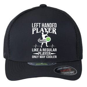 Funny Left Handed Player Like A Regular Player Only Cooler Pickle Paddle Ball Flexfit Unipanel Trucker Cap