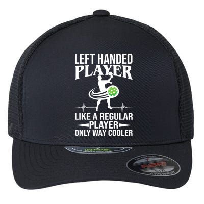 Funny Left Handed Player Like A Regular Player Only Cooler Pickle Paddle Ball Flexfit Unipanel Trucker Cap