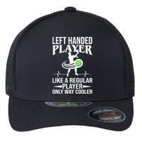 Funny Left Handed Player Like A Regular Player Only Cooler Pickle Paddle Ball Flexfit Unipanel Trucker Cap