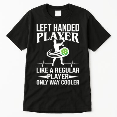 Funny Left Handed Player Like A Regular Player Only Cooler Pickle Paddle Ball Tall T-Shirt
