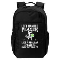 Funny Left Handed Player Like A Regular Player Only Cooler Pickle Paddle Ball Daily Commute Backpack