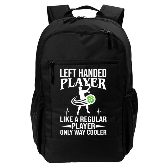 Funny Left Handed Player Like A Regular Player Only Cooler Pickle Paddle Ball Daily Commute Backpack