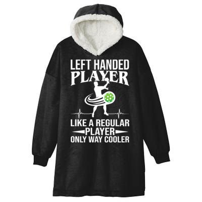 Funny Left Handed Player Like A Regular Player Only Cooler Pickle Paddle Ball Hooded Wearable Blanket