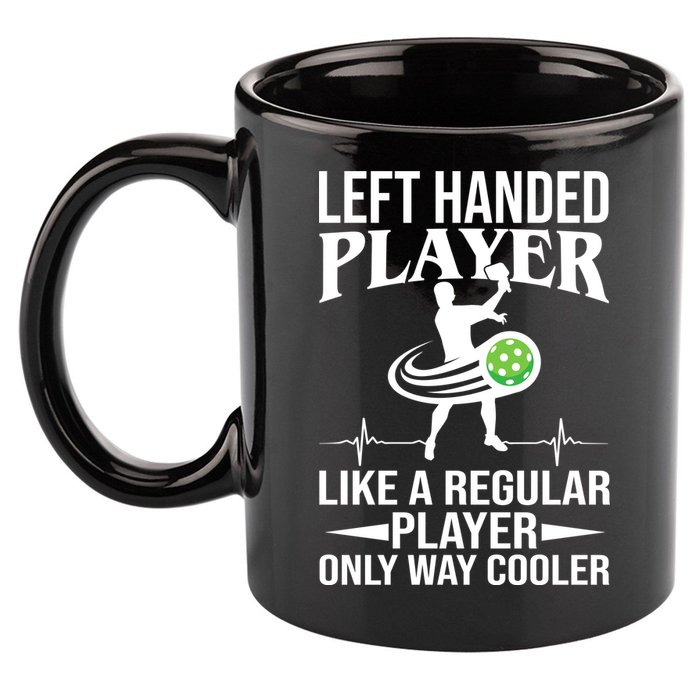 Funny Left Handed Player Like A Regular Player Only Cooler Pickle Paddle Ball 11oz C Handle Ceramic Mug