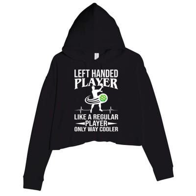 Funny Left Handed Player Like A Regular Player Only Cooler Pickle Paddle Ball Crop Fleece Hoodie