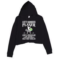 Funny Left Handed Player Like A Regular Player Only Cooler Pickle Paddle Ball Crop Fleece Hoodie
