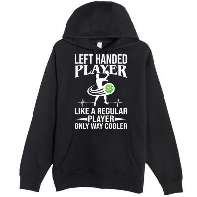 Funny Left Handed Player Like A Regular Player Only Cooler Pickle Paddle Ball Premium Pullover Hoodie