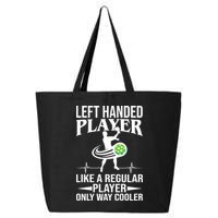 Funny Left Handed Player Like A Regular Player Only Cooler Pickle Paddle Ball 25L Jumbo Tote
