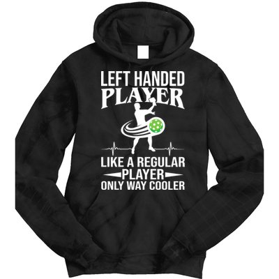 Funny Left Handed Player Like A Regular Player Only Cooler Pickle Paddle Ball Tie Dye Hoodie