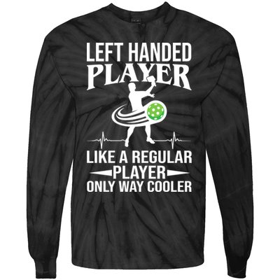 Funny Left Handed Player Like A Regular Player Only Cooler Pickle Paddle Ball Tie-Dye Long Sleeve Shirt