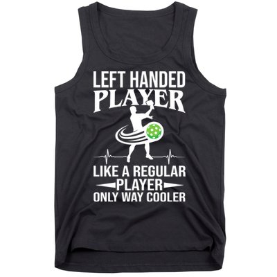 Funny Left Handed Player Like A Regular Player Only Cooler Pickle Paddle Ball Tank Top
