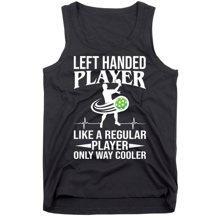 Funny Left Handed Player Like A Regular Player Only Cooler Pickle Paddle Ball Tank Top