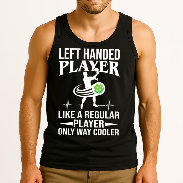 Funny Left Handed Player Like A Regular Player Only Cooler Pickle Paddle Ball Tank Top