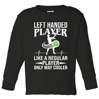 Funny Left Handed Player Like A Regular Player Only Cooler Pickle Paddle Ball Toddler Long Sleeve Shirt