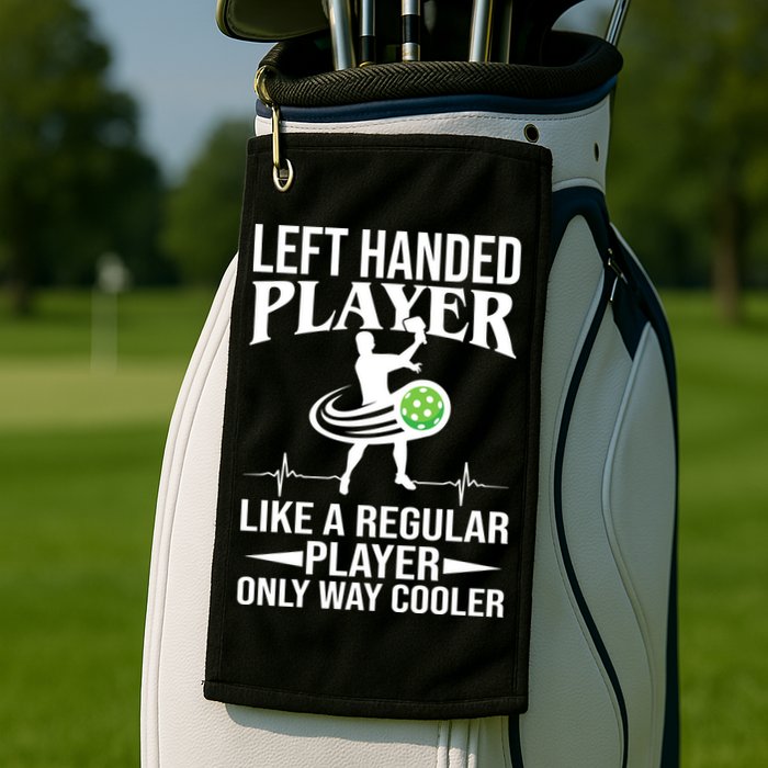 Funny Left Handed Player Like A Regular Player Only Cooler Pickle Paddle Ball Golf Towel