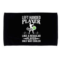 Funny Left Handed Player Like A Regular Player Only Cooler Pickle Paddle Ball Microfiber Hand Towel