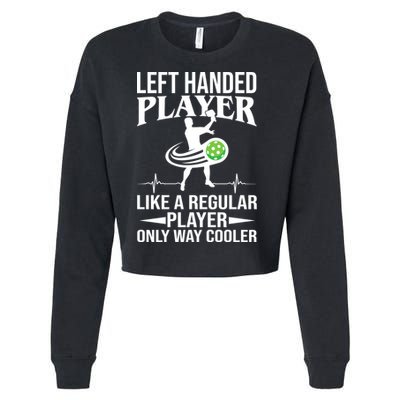Funny Left Handed Player Like A Regular Player Only Cooler Pickle Paddle Ball Cropped Pullover Crew