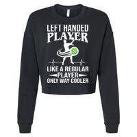 Funny Left Handed Player Like A Regular Player Only Cooler Pickle Paddle Ball Cropped Pullover Crew