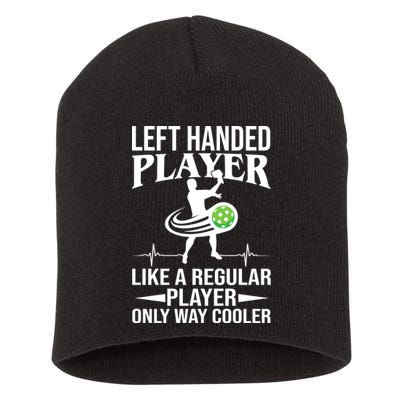 Funny Left Handed Player Like A Regular Player Only Cooler Pickle Paddle Ball Short Acrylic Beanie