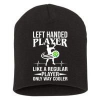 Funny Left Handed Player Like A Regular Player Only Cooler Pickle Paddle Ball Short Acrylic Beanie