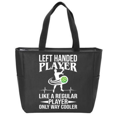 Funny Left Handed Player Like A Regular Player Only Cooler Pickle Paddle Ball Zip Tote Bag