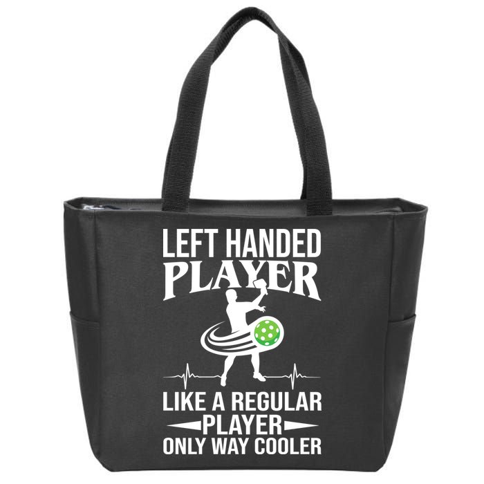 Funny Left Handed Player Like A Regular Player Only Cooler Pickle Paddle Ball Zip Tote Bag